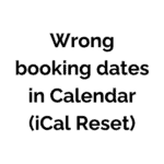 Wrong booking dates in Calendar (iCal Reset)